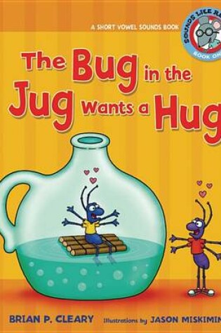 Cover of #1 the Bug in the Jug Wants a Hug