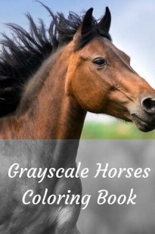 Cover of Grayscale Horses Coloring Book