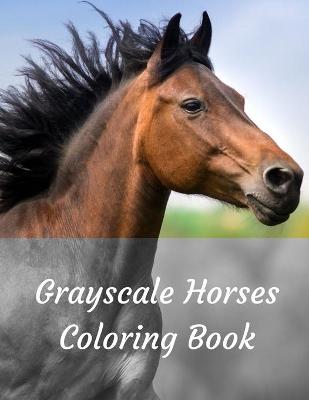 Book cover for Grayscale Horses Coloring Book