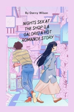 Cover of Nights sex at the shop (La galore) A hot Romance Story