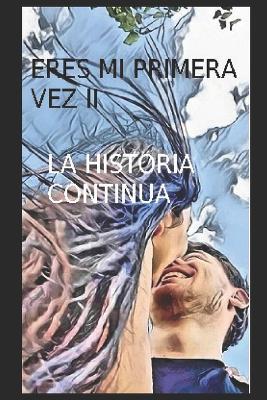 Cover of Eres Mi Primra Vez II