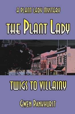 Book cover for The Plant Lady Twigs to Villainy