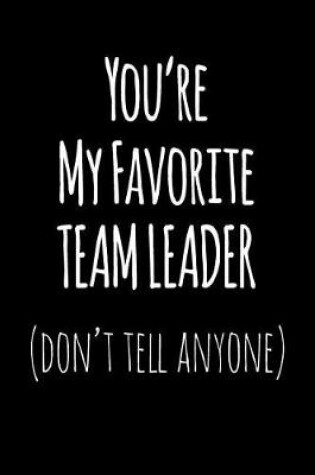 Cover of You're My Favorite Team Leader Don't Tell Anyone