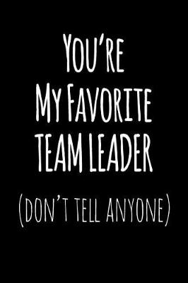 Book cover for You're My Favorite Team Leader Don't Tell Anyone