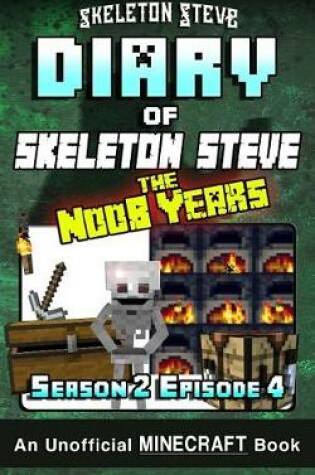 Cover of Diary of Minecraft Skeleton Steve the Noob Years - Season 2 Episode 4 (Book 10)