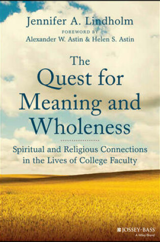 Cover of The Quest for Meaning and Wholeness: Spiritual and Religious Connections in the Lives of College Faculty