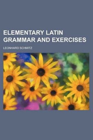 Cover of Elementary Latin Grammar and Exercises