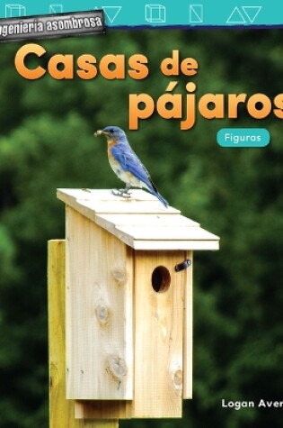 Cover of Ingenieria asombrosa: Casas de pajaros: Figuras (Engineering Marvels: Birdho...)