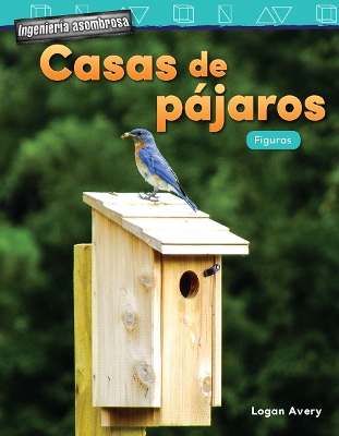 Cover of Ingenieria asombrosa: Casas de pajaros: Figuras (Engineering Marvels: Birdho...)