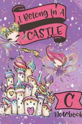 Cover of I Belong In A Castle Notebook C