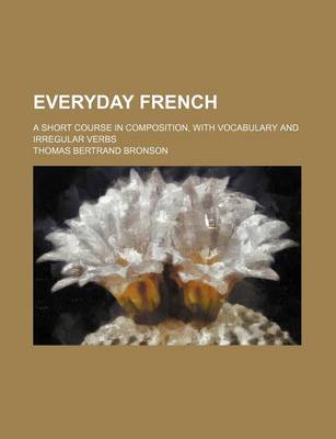 Book cover for Everyday French; A Short Course in Composition, with Vocabulary and Irregular Verbs