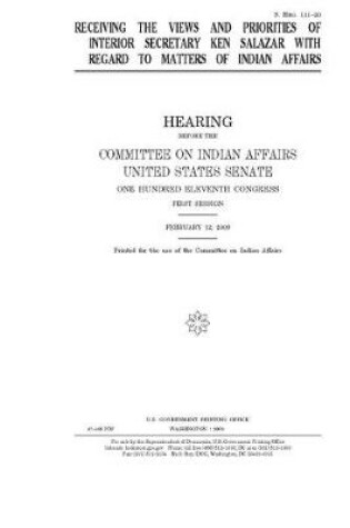 Cover of Receiving the views and priorities of Interior Secretary Ken Salazar with regard to matters of Indian affairs