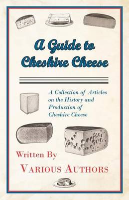 Book cover for A Guide to Cheshire Cheese - A Collection of Articles on the History and Production of Cheshire Cheese