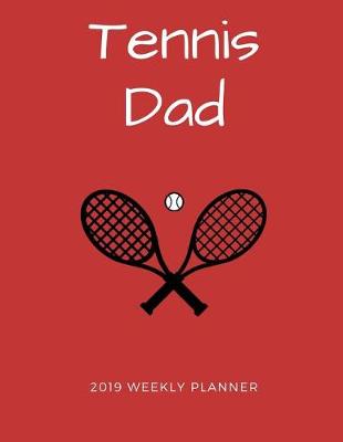 Book cover for Tennis Dad 2019 Weekly Planner