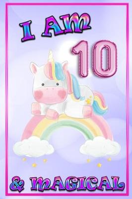 Book cover for Unicorn Journal I am 10 & Magical