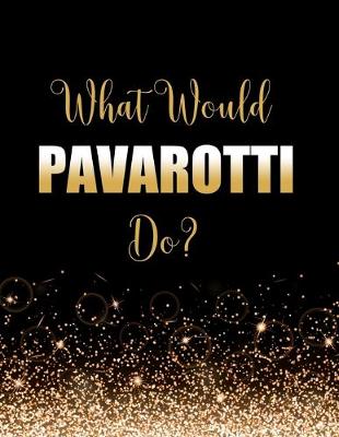 Book cover for What Would Pavarotti Do?