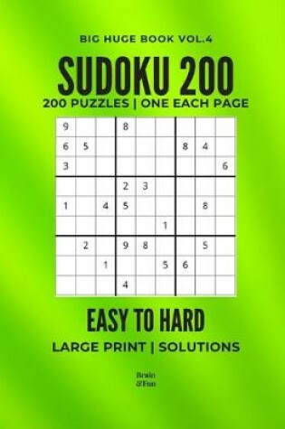 Cover of Sudoku 200 Easy To Hard Huge Big Book Volume 4