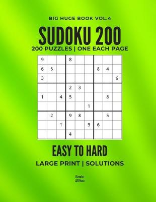 Cover of Sudoku 200 Easy To Hard Huge Big Book Volume 4