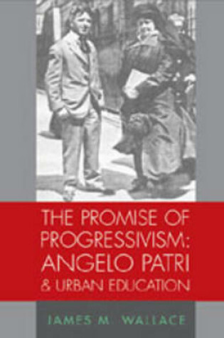Cover of The Promise of Progressivism: Angelo Patri and Urban Education
