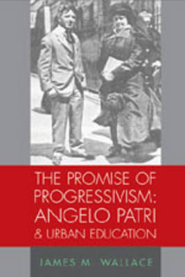 Book cover for The Promise of Progressivism: Angelo Patri and Urban Education