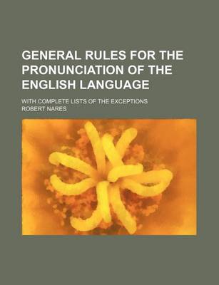 Book cover for General Rules for the Pronunciation of the English Language; With Complete Lists of the Exceptions