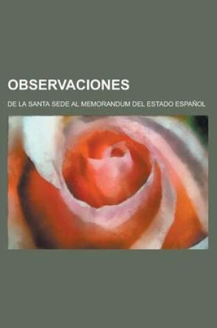 Cover of Observaciones; de La Santa Sede Al Memorandum del Estado Espanol