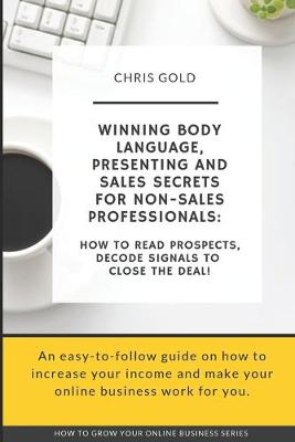 Book cover for Winning Body Language, Presenting and Sales Secrets for Non-Sales Professionals