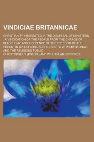Cover of Vindiciae Britannicae; Christianity Interested in the Dismissal of Ministers