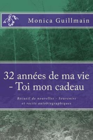 Cover of 32 Annees de Ma Vie - Toi Mon Cadeau