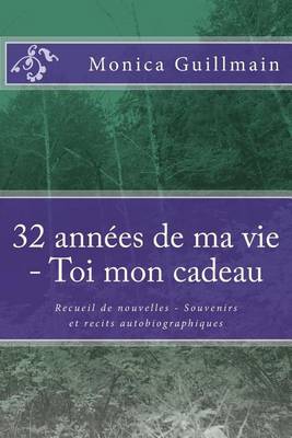 Book cover for 32 Annees de Ma Vie - Toi Mon Cadeau