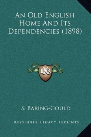 Cover of An Old English Home and Its Dependencies (1898)