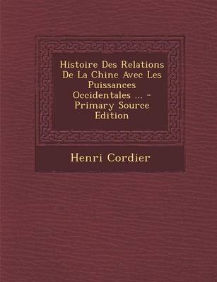 Book cover for Histoire Des Relations de La Chine Avec Les Puissances Occidentales ...