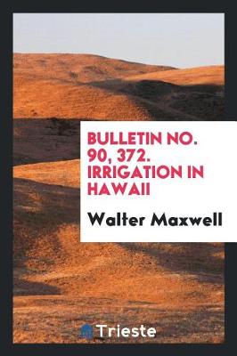 Book cover for Bulletin No. 90, 372. Irrigation in Hawaii