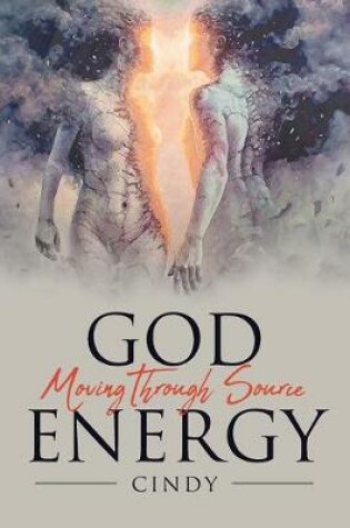 Cover of God Moving Through Source Energy