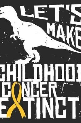 Cover of Let's Make Childhood Cancer Extinct