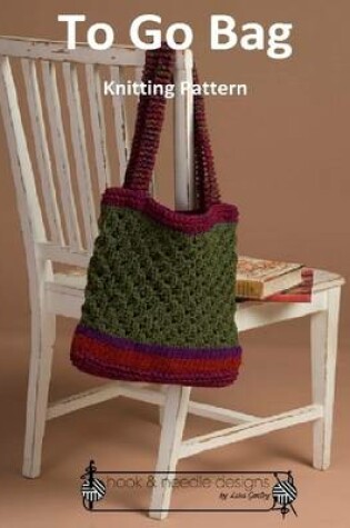 Cover of To Go Bag - Knitting Pattern