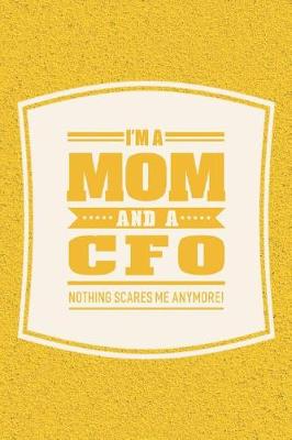 Book cover for I'm A Mom And A CFO Nothing Scares Me Anymore!