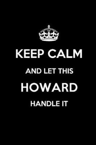 Cover of Keep Calm and Let This Howard Handle It