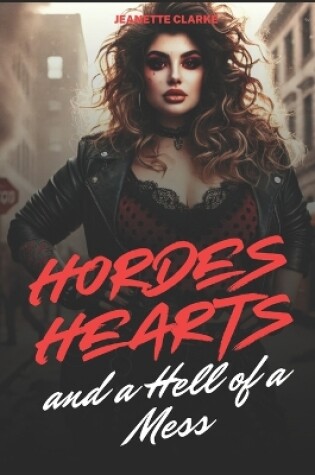 Cover of Hordes, Hearts, & A Hell Of A Mess