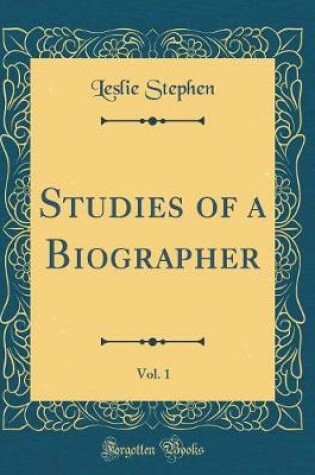 Cover of Studies of a Biographer, Vol. 1 (Classic Reprint)