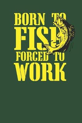 Book cover for Born to Fish Forced to Work