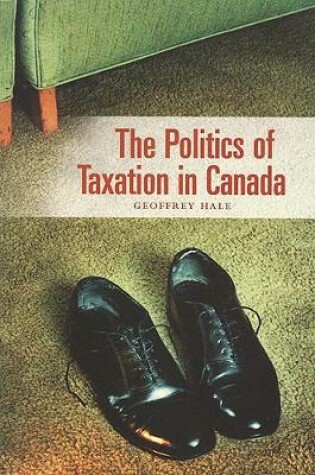 Cover of The Politics of Taxation in Canada