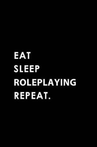Cover of Eat Sleep Roleplaying Repeat