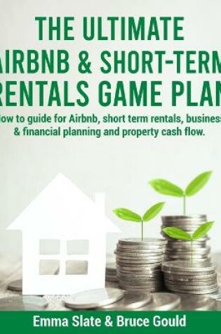 Cover of The Ultimate Airbnb & Short-Term Rentals Game Plan