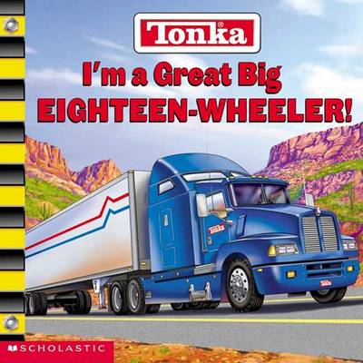 Book cover for I'm a Great Big Eighteen-Wheeler