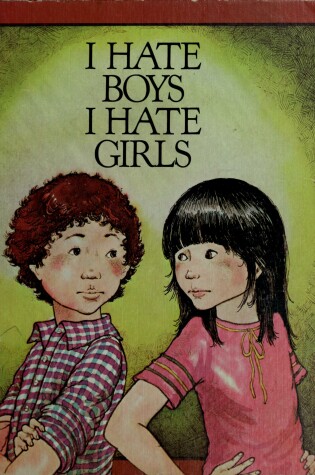 Cover of I Hate Boys, I Hate Girls