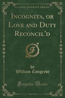 Book cover for Incognita, or Love and Duty Reconcil'd (Classic Reprint)