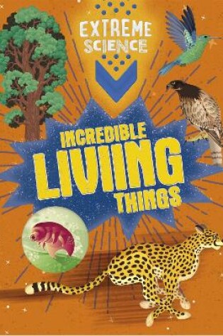 Cover of Extreme Science: Incredible Living Things