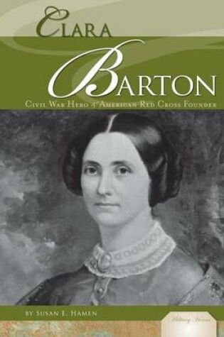 Cover of Clara Barton: : Civil War Hero & American Red Cross Founder