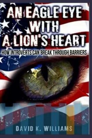 Cover of An eagle eye with a lions heart